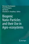 Biogenic Nano-Particles and their Use in Agro-ecosystems cover