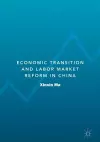 Economic Transition and Labor Market Reform in China cover
