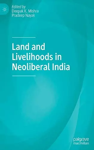 Land and Livelihoods in Neoliberal India cover