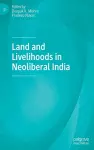 Land and Livelihoods in Neoliberal India cover