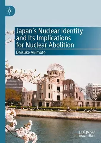 Japan’s Nuclear Identity and Its Implications for Nuclear Abolition cover
