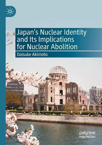 Japan’s Nuclear Identity and Its Implications for Nuclear Abolition cover