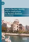Japan’s Nuclear Identity and Its Implications for Nuclear Abolition cover
