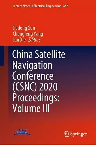 China Satellite Navigation Conference (CSNC) 2020 Proceedings: Volume III cover