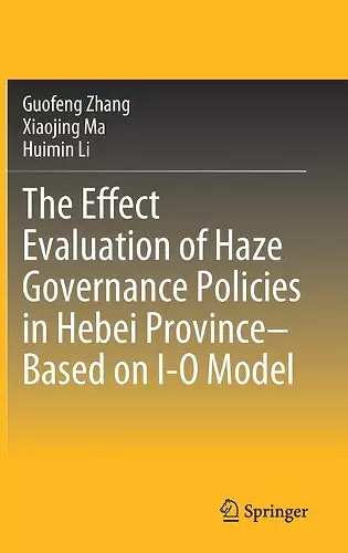 The Effect Evaluation of Haze Governance Policies in Hebei Province–Based on I-O Model cover