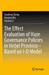 The Effect Evaluation of Haze Governance Policies in Hebei Province–Based on I-O Model cover