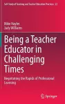 Being a Teacher Educator in Challenging Times cover