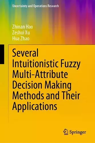 Several Intuitionistic Fuzzy Multi-Attribute Decision Making Methods and Their Applications cover
