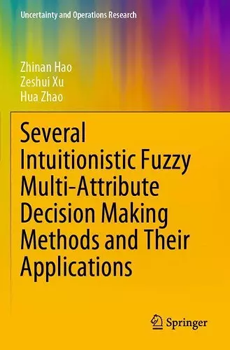 Several Intuitionistic Fuzzy Multi-Attribute Decision Making Methods and Their Applications cover