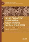 Foreign Policy of Iran under President Hassan Rouhani's First Term (2013–2017) cover