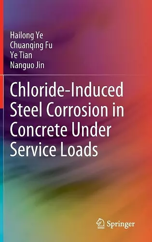 Chloride-Induced Steel Corrosion in Concrete Under Service Loads cover