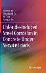 Chloride-Induced Steel Corrosion in Concrete Under Service Loads cover