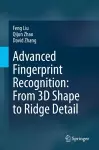 Advanced Fingerprint Recognition: From 3D Shape to Ridge Detail cover
