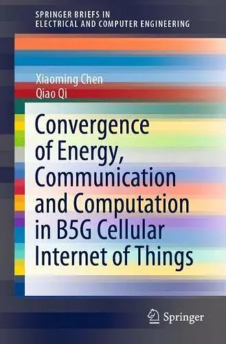 Convergence of Energy, Communication and Computation in B5G Cellular Internet of Things cover