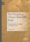 The Prequel to China's New Silk Road cover