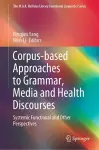 Corpus-based Approaches to Grammar, Media and Health Discourses cover