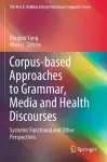 Corpus-based Approaches to Grammar, Media and Health Discourses cover