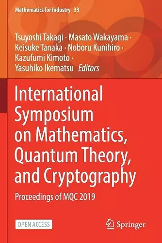 International Symposium on Mathematics, Quantum Theory, and Cryptography cover
