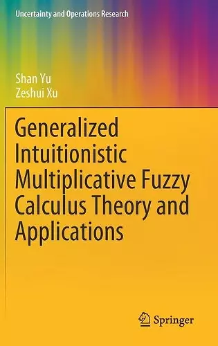 Generalized Intuitionistic Multiplicative Fuzzy Calculus Theory and Applications cover