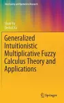 Generalized Intuitionistic Multiplicative Fuzzy Calculus Theory and Applications cover