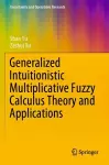 Generalized Intuitionistic Multiplicative Fuzzy Calculus Theory and Applications cover