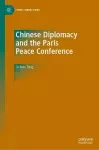 Chinese Diplomacy and the Paris Peace Conference cover