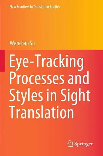 Eye-Tracking Processes and Styles in Sight Translation cover