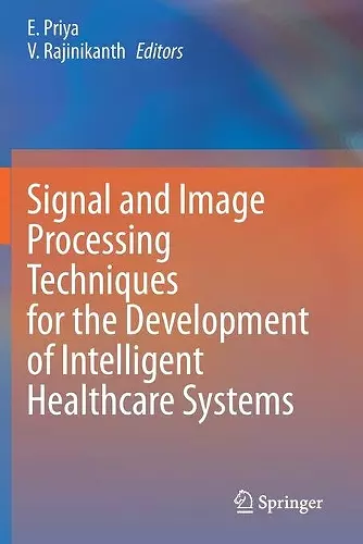 Signal and Image Processing Techniques for the Development of Intelligent Healthcare Systems cover