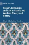Reason, Revelation and Law in Islamic and Western Theory and History cover