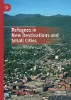 Refugees in New Destinations and Small Cities cover