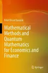 Mathematical Methods and Quantum Mathematics for Economics and Finance cover