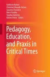Pedagogy, Education, and Praxis in Critical Times cover