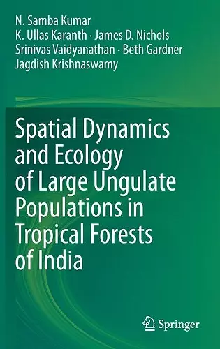 Spatial Dynamics and Ecology of Large Ungulate Populations in Tropical Forests of India cover