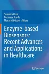 Enzyme-based Biosensors: Recent Advances and Applications in Healthcare cover