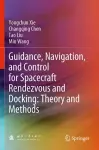 Guidance, Navigation, and Control for Spacecraft Rendezvous and Docking: Theory and Methods cover