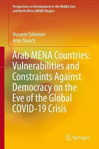 Arab MENA Countries: Vulnerabilities and Constraints Against Democracy on the Eve of the Global COVID-19 Crisis cover