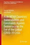 Arab MENA Countries: Vulnerabilities and Constraints Against Democracy on the Eve of the Global COVID-19 Crisis cover