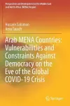 Arab MENA Countries: Vulnerabilities and Constraints Against Democracy on the Eve of the Global COVID-19 Crisis cover