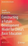 Constructing a Future Development Model for China’s Basic Education cover