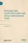 Exchange Rate, Credit Constraints and China’s International Trade cover