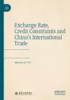 Exchange Rate, Credit Constraints and China’s International Trade cover