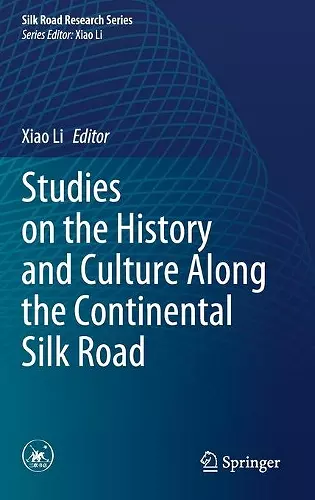 Studies on the History and Culture Along the Continental Silk Road cover