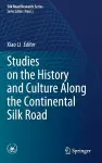 Studies on the History and Culture Along the Continental Silk Road cover