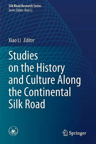 Studies on the History and Culture Along the Continental Silk Road cover