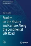 Studies on the History and Culture Along the Continental Silk Road cover