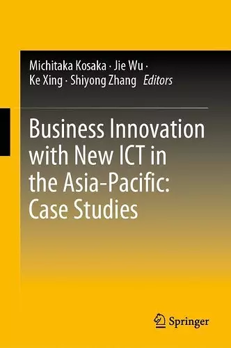 Business Innovation with New ICT in the Asia-Pacific: Case Studies cover