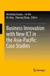 Business Innovation with New ICT in the Asia-Pacific: Case Studies cover