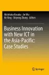 Business Innovation with New ICT in the Asia-Pacific: Case Studies cover