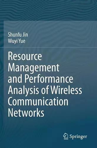 Resource Management and Performance Analysis of Wireless Communication Networks cover
