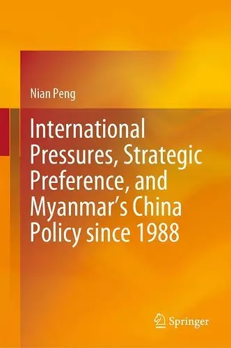 International Pressures, Strategic Preference, and Myanmar’s China Policy since 1988 cover